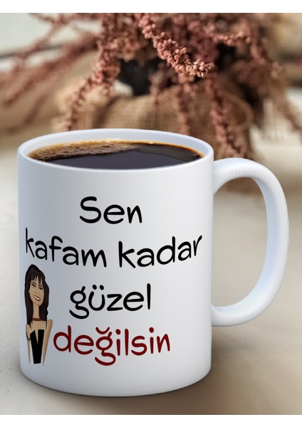 Baskılı Kupa Bardak Seramik Mug - Kafam Kadar Güzel Değilsin