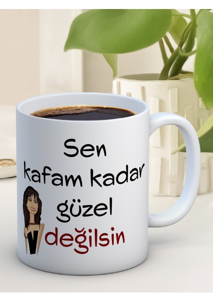 Baskılı Kupa Bardak Seramik Mug - Kafam Kadar Güzel Değilsin