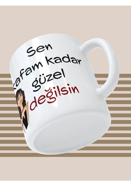 Baskılı Kupa Bardak Seramik Mug - Kafam Kadar Güzel Değilsin