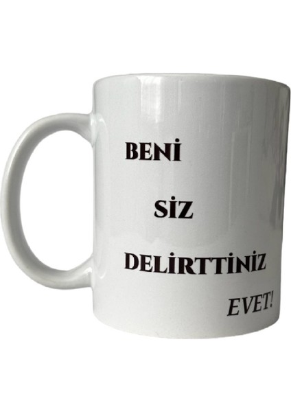 Beni Siz Delirttiniz Yazılı Baskılı Kupa