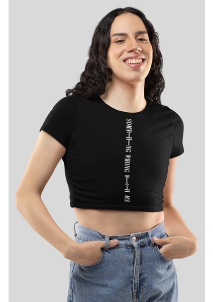 Some Thing Wrong With Me Yazılı Crop Top, Kadın Yazı Baskılı Crop Bluz