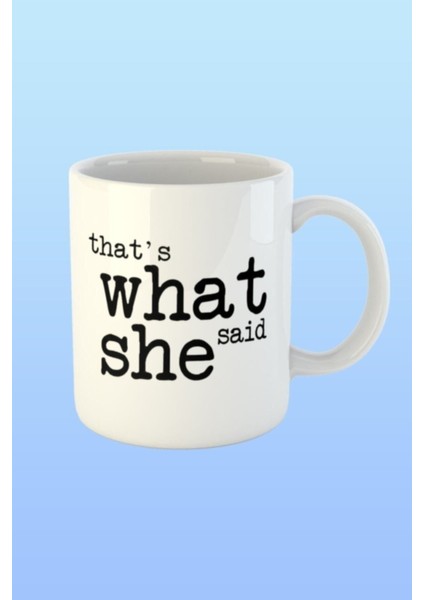 The Office Thats What She Said Temalı Baskılı Kupa Bardak
