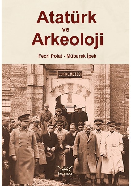 Atatürk ve Arkeoloji - Fecri Polat
