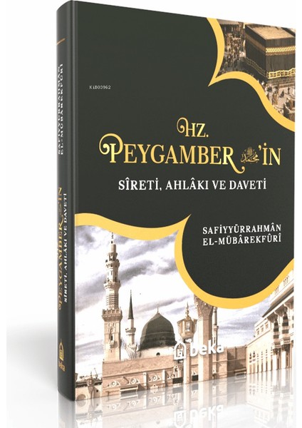 Hz. Peygamberin Sireti, Ahlakı Ve Daveti (Tek Cilt)