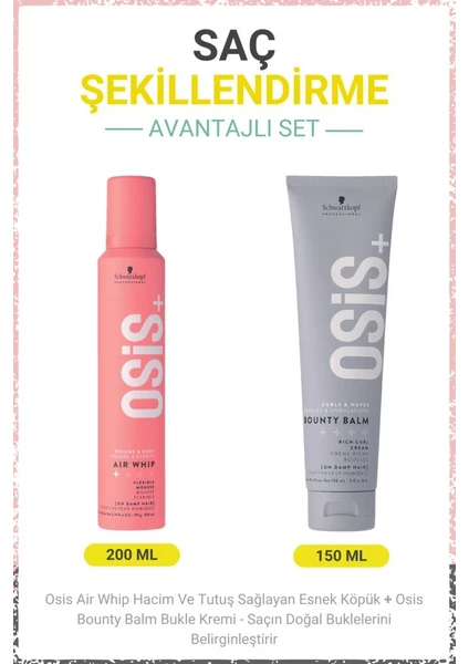 Schwarzkopf Osis Air Whip Hacim ve Tutuş Sağlayan Esnek Köpük 200ML + Osis Bounty Balm Bukle Kremi 150ML