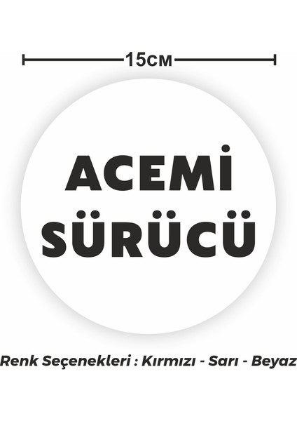 Acemi Sürücü Sticker Etiket 15CM - Beyaz Renk - (araç camı içerisinden yapıştırılır)