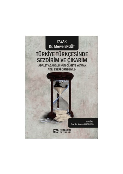 Türkiye Türkçesinde Sezdirim ve Çıkarım - Adalet Ağaoğlu’nun Ölmeye Yatmak Adlı Eseri Örneğiyle - Merve Ergüt