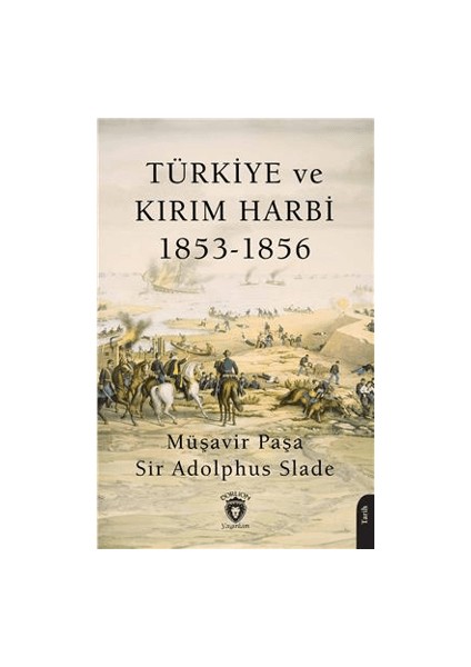 Türkiye ve Kırım Harbi 1853-1856 - Sir Adolphus Slade