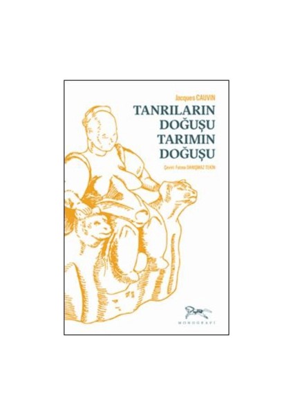 Tanrıların Doğuşu Tarımın Doğuşu - Jacques Cauvin