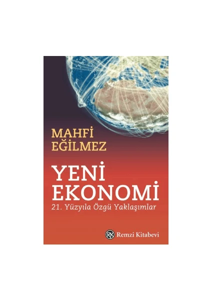 Yeni Ekonomi 21. Yüzyıla Özgü Yaklaşımlar – Mahfi Eğilmez