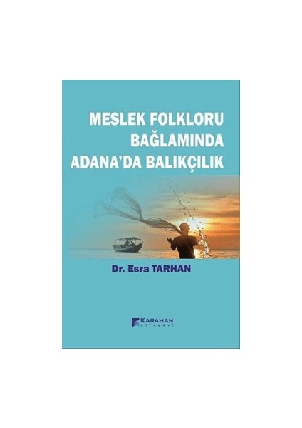 Meslek Folkloru Bağlamında Adana'da Balıkçılık - Dr. Esra Tarhan