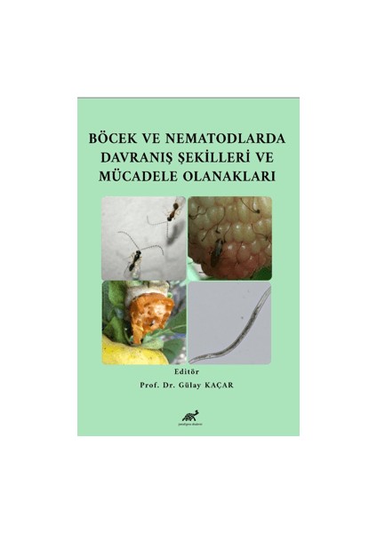 Böcek ve Nematodlarda Davranış Şekilleri ve Mücadele Olanakları - Gülay Kaçar
