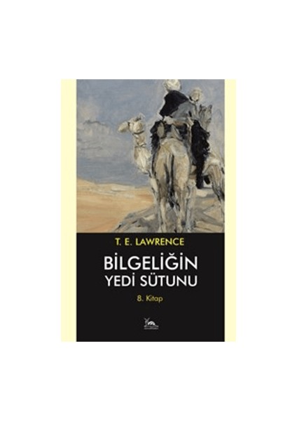 Bilgeliğin Yedi Sütunu 8. Kitap - T. E. Lawrence