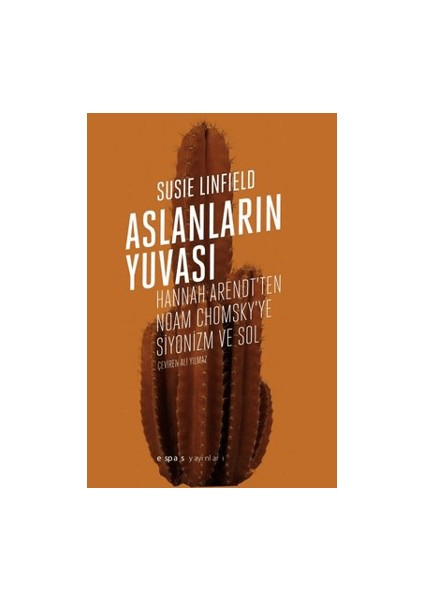 Aslanların Yuvası Hannah Arendt'ten Noam Chomsky'e Siyonizm ve Sol - Susie Linfield