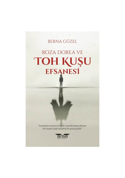 Roza Dorea ve Toh Kuşu Efsanesi - Berna Güzel