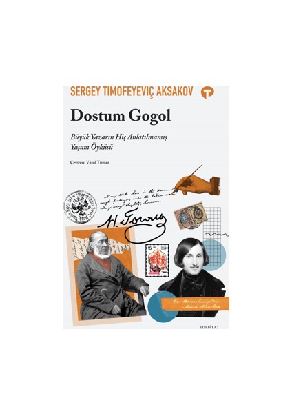Dostum Gogol - Büyük Yazarın Hiç Anlatılmamış Yaşam Öyküsü - Sergey Timofeyeviç Aksakov