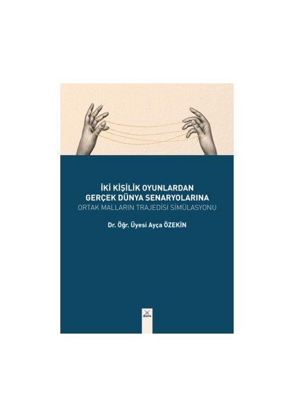İki Kişilik Oyunlardan Gerçek Dünya Senaryolarına - Ayça Özekin