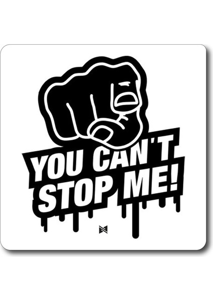 You Cant Stop Me - 10X10 cm Mıknatıslı Evrensel Tak Çıkar Dekoratif Aksesuar