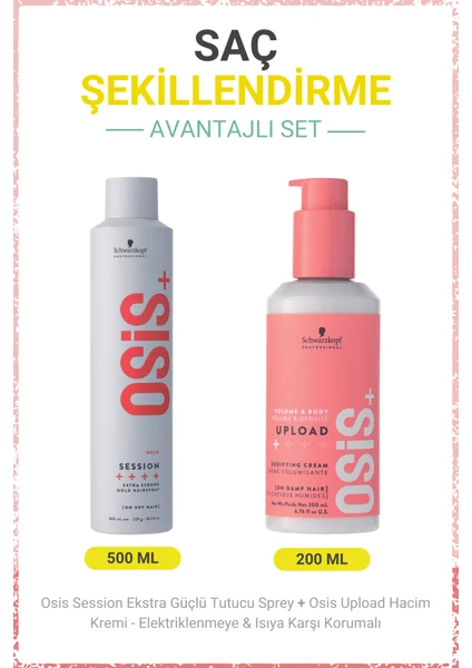 Schwarzkopf Osis Session Ekstra Güçlü Tutucu Sprey + Upload Elektriklenmeye & Isıya Karşı Korumalı Hacim Kremi