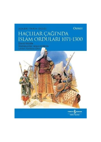 Haçlılar Çağında İslam Orduları 1071 - 1300 - David Nicolle