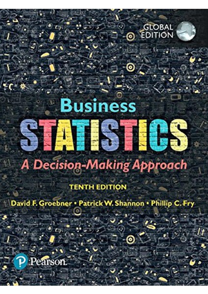 Business Statistics A Decision-Making Approach, Groebner, Shannon, Fry 10. Edition