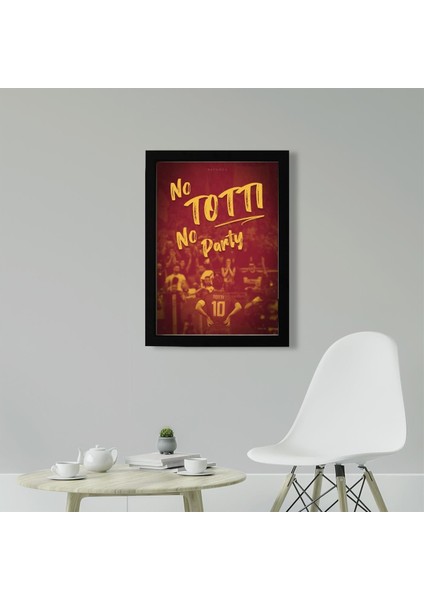 No Totti No Party 21 x 30 cm - Siyah Çerçeveli