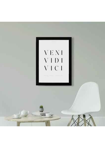 Veni Vidi Vici Poster Tablo 21 x 30 cm - Siyah Çerçeveli