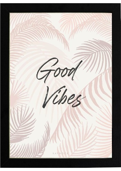 Good Vibes Poster Tablo 21 x 30 cm - Siyah Çerçeveli