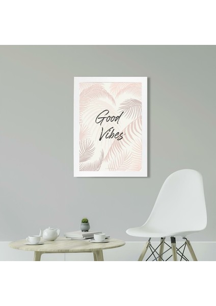 Good Vibes Poster Tablo 21 x 30 cm - Siyah Çerçeveli