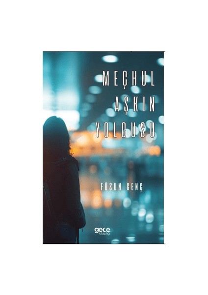 Meçhul Aşkın Yolcusu - Füsun Genç