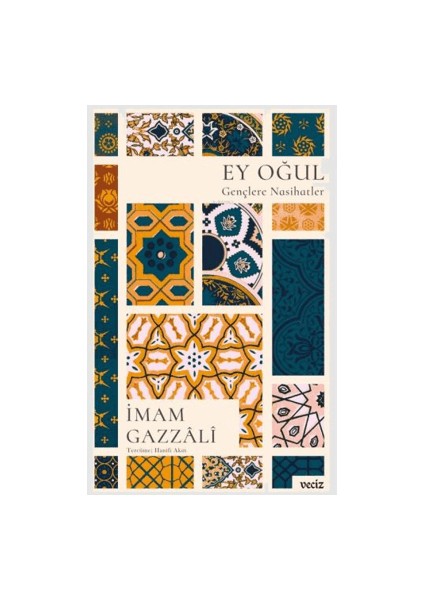 Ey Oğul Gençlere Nasihatler - İmam Gazzali