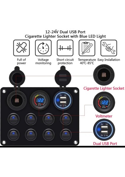 Kontrol Paneli 8 Adet On-Off Tuş Renkli Voltaj Göstergesi 2 Adet USB Girişi 1 Adet Çakmaklık 12V