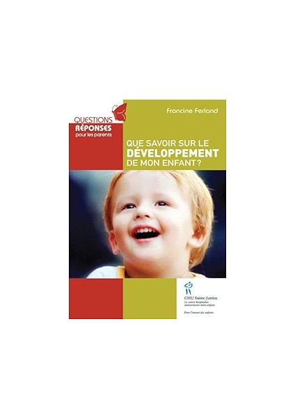 Que Savoir Sur Le Developpement De Mon Enfant? - Francine Ferland