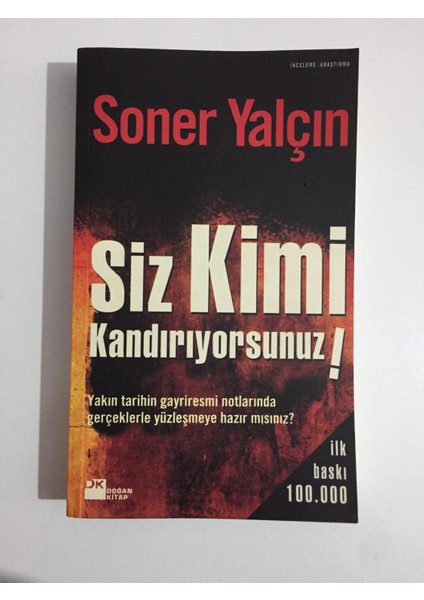 Siz Kimi Kandırıyorsunuz! - Soner Yalçın