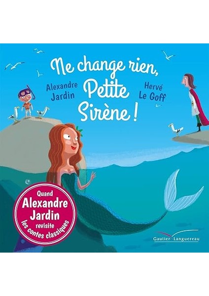 Ne Change Rien, Petite Sirène - Alexandre Jardin