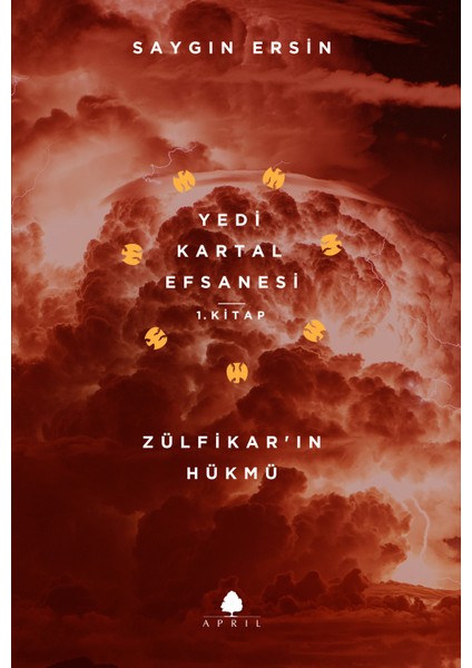 Zülfikar’ın Hükmü: Yedi Kartal Efsanesi 1. Kitap - Saygın Ersin