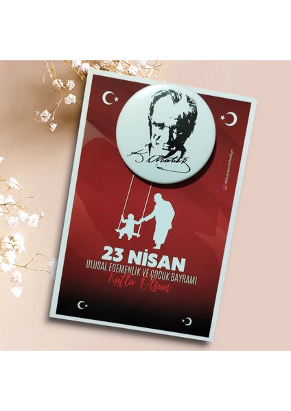 23 Nisan Kartlı Atatürk Resimli ve Imzalı Rozetli Hediyelik (Model No: 15)