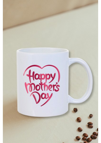 Anneler Günü Hediyesi Happy Mother's Day Kalpli Kupa Bardak- Çay Kahve Kupası-Arkadaş Doğum Günü