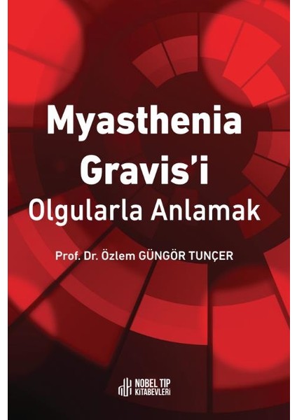 Myasthenia Gravis´i Olgularla Anlamak