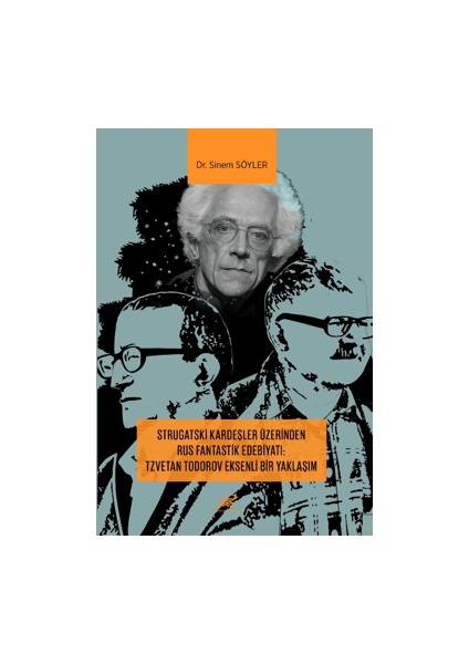 Strugatski Kardeşler Üzerinden Rus Fantastik Edebiyatı: Tzvetan Todorov Eksenli Bir Yaklaşım - Dr. Sinem Söyler