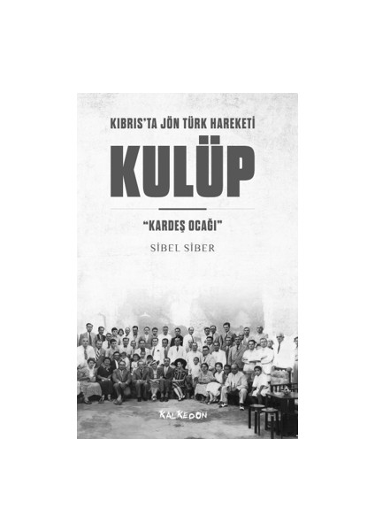 Kıbrıs’ta Jön Türk Hareketi – Kulüp - Sibel Siber