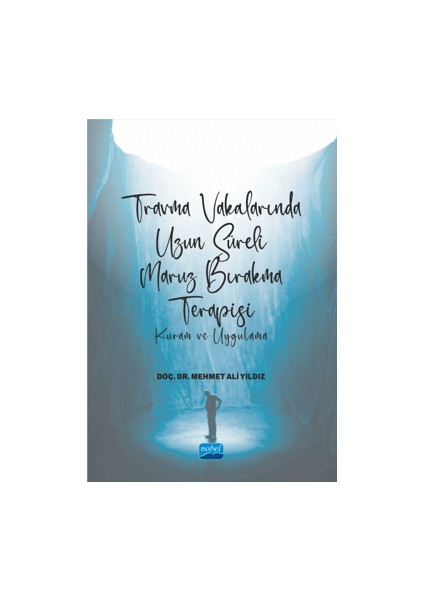 Travma Vakalarında Uzun Süreli Maruz Bırakma Terapisi Kuram ve Uygulama - Mehmet Ali Yıldız