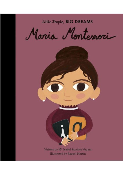 Frances Lıncoln Little People Big Dreams: Maria Montessori