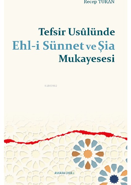 Tefsir Usûlünde Ehl-I Sünnet ve Şia Mukayesesi - Recep Turan