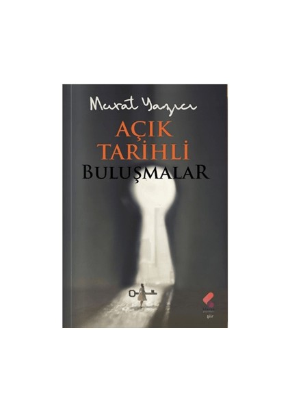Açık Tarihli Buluşmalar - Murat Yazıcı