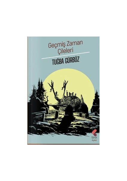 Geçmiş Zaman Çileleri - Tuğba Gübrüz