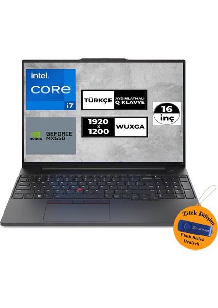 Thinkpad E16 Gen 1 I7-1355U 24 GB 2 Tb SSD MX550 16" WIN11 Pro 21JQS2MDZX ZI714 + Zitek 16 GB Flash Bellek