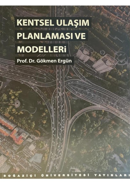 Kentsel Ulaşım Planlaması ve Modelleri - Prof. Dr. Gökmen Ergün