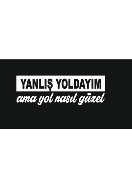 Hediyene Bak Yanlış Yoldayım Ama Yol Nasıl Güzel Sticker, Arka Cam Yazıları