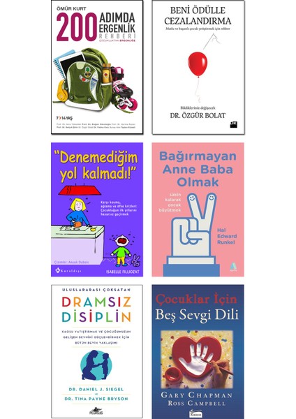 200 Adımda Ergenlik Rehberi - Bağırmayan Anne Baba Olmak - Dramsız Disiplin - Denemediğim Yol Kalmadı! - Beni Ödülle Cezalandırma - Çocuklar İçin Beş Sevgi Dili 6 Kitap